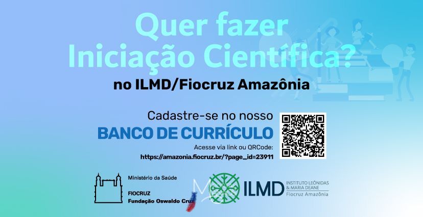 Fiocruz Amazônia disponibiliza banco de currículo para alunos de Iniciação Científica