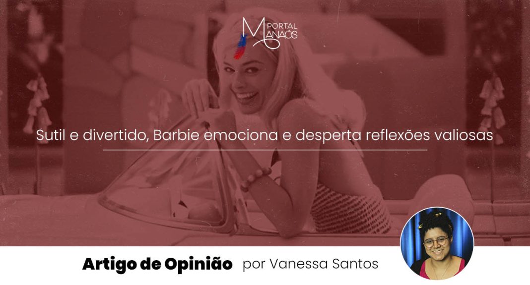 Sutil e divertido, Barbie emociona e desperta reflexões valiosas