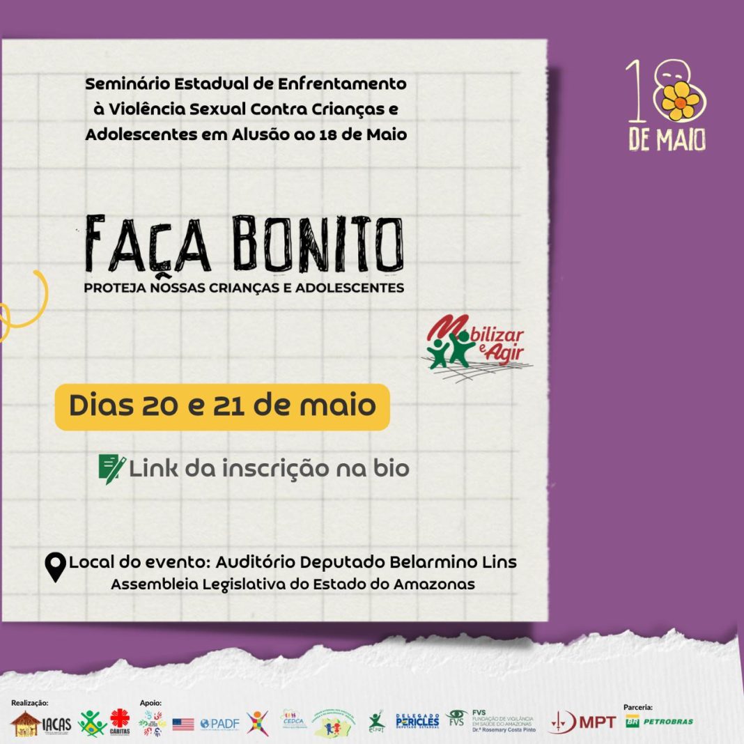 Estão abertas as inscrições para o Seminário Estadual de Enfrentamento à Violência Sexual Contra Crianças e Adolescentes em Alusão ao 18 de Maio. Organizada pelo Comitê Nacional de Enfrentamento à Violência Sexual contra Crianças e Adolescentes e a Rede ECPAT Brasil, o projeto 'Faça Bonito