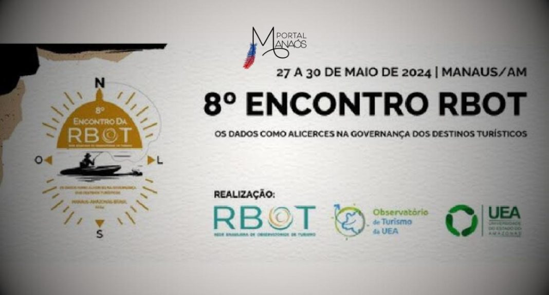 a cidade de Manaus receberá o 8° Encontro da Rede Brasileira de Observatórios de Turismo (RBOT).